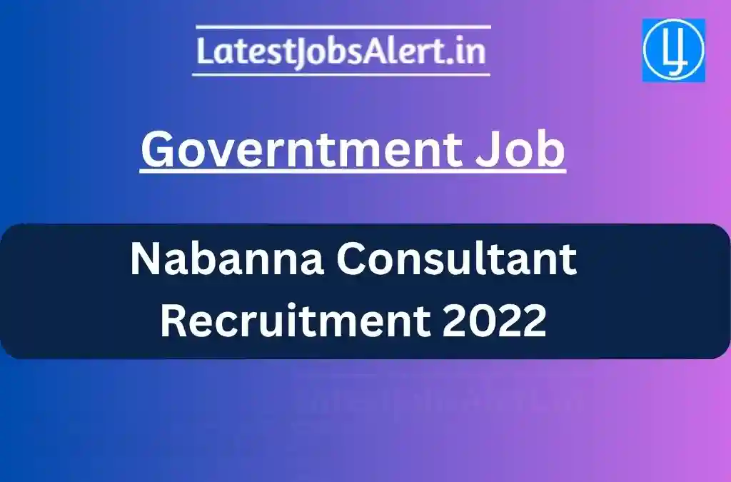 LatestjobsAlert banner for Nabanna Consultant Recruitment 2022 with blue-radish gradient background, Government Vacancy text, and Nabanna Recruitment details