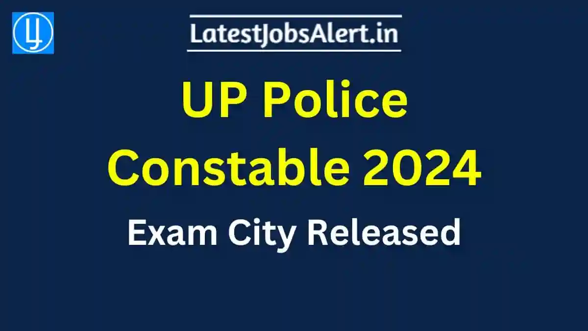 UP Police Constable 2024 Exam City Released