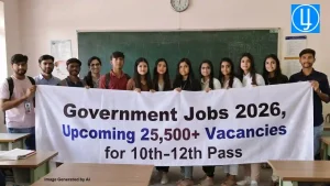 Government Jobs 2026- Upcoming 25,000+ Vacancies
