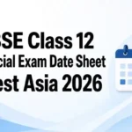 CBSE Class 12 Special Exam Date Sheet West Asia 2026 Released – Download Admit Card from 12 October 3 CBSE Class 12 Special Exam Date Sheet 2026 Released