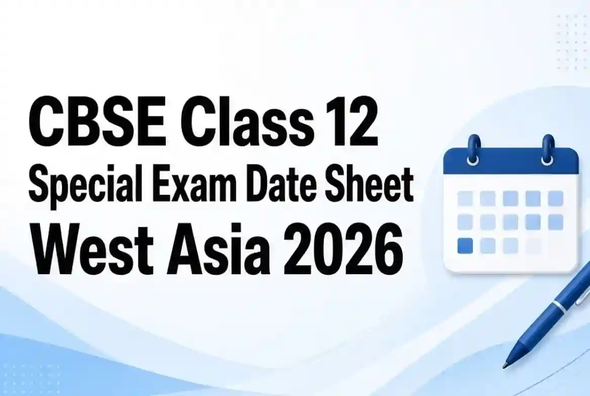 CBSE Class 12 Special Exam Date Sheet 2026 Released